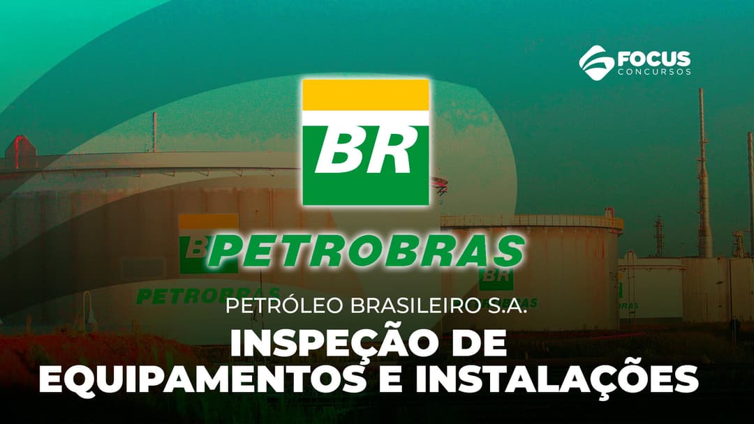 PETROBRAS - Petróleo Brasileiro - S.A: Inspeção de Equipamentos e Instalações
