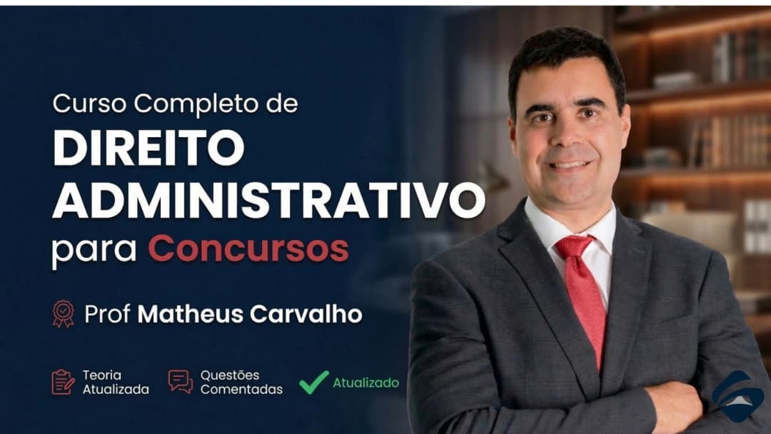 Direito Administrativo Completo para Concursos — Prof. Matheus Carvalho