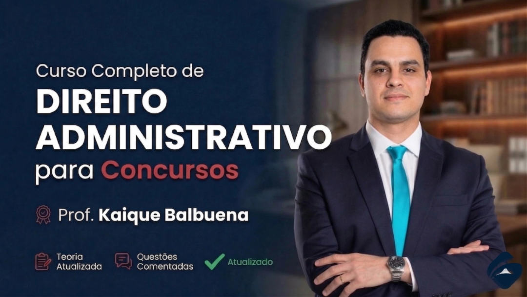 Curso Completo de Direito Administrativo - Professor Kaique Balbuena