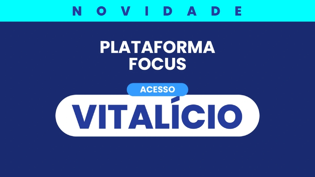 Plataforma Focus / Acesso Vitalício