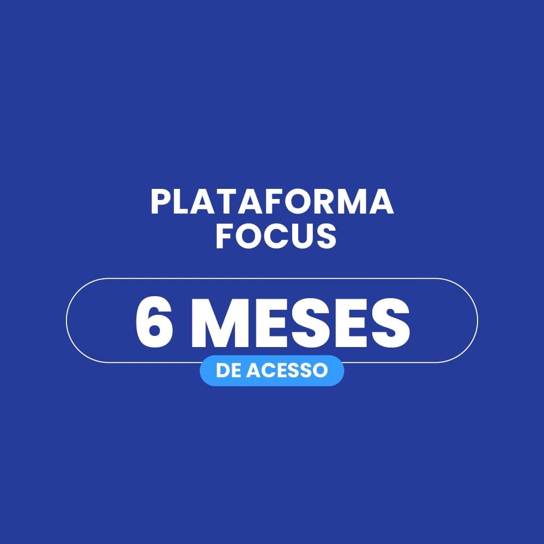 Plataforma Focus / Acesso de 6 meses